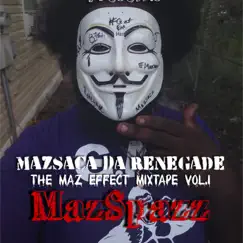 The Maz Effect MixTape, Vol.1: MazSpazz by Mazsaca Da Renegade album reviews, ratings, credits