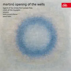 Martinů: Opening of the Wells, Legend of the Smoke from Potato Fires, Mikeš of the Mountains by Various Artists album reviews, ratings, credits