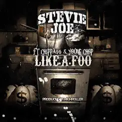 Like a Foo (feat. Chippass & Young Chop) - Single by Stevie Joe album reviews, ratings, credits