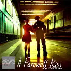 A Farewell Kiss (Acoustic Version) - Single by Never Ending Fire album reviews, ratings, credits