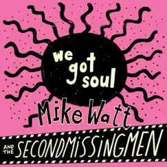 We Got Soul / History Lesson - Part II - Single by Mike Watt & The Secondmissingmen & Up Around the Sun album reviews, ratings, credits