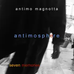 Antimosphere/Seven Memories by Antimo Magnotta album reviews, ratings, credits