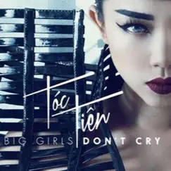 Big Girls Don't Cry - Single by Tóc Tiên album reviews, ratings, credits