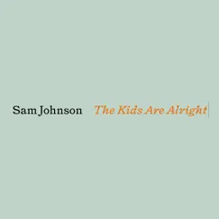 The Kids Are Alright - Single by Sam Johnson album reviews, ratings, credits