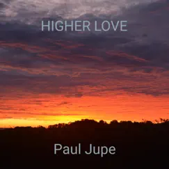 Higher Love - Single by Paul Jupe album reviews, ratings, credits