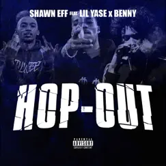 Hop Out (feat. Lil Yase & Benny) - Single by Shawn Eff album reviews, ratings, credits