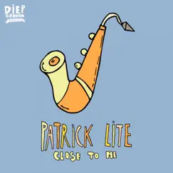 Close To Me - Single by Patrick Lite album reviews, ratings, credits