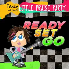 Ready Set Go by Yancy & Little Praise Party album reviews, ratings, credits