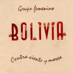 Contra Viento y Marea by Grupo Femenino Bolivia album reviews, ratings, credits