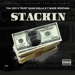 Stackin' (feat. Trust Quan Dolla & T Wade Montana) - Single by Tha Ceo album reviews, ratings, credits