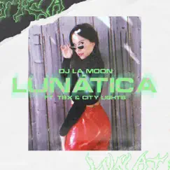 Lunática (feat. TBX & City Lights) - Single by DJ la Moon album reviews, ratings, credits