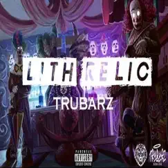 Lith Relic by Tru-Barz album reviews, ratings, credits