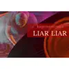 LIAR LIAR - Single album lyrics, reviews, download