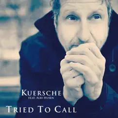 Tried to Call (feat. Albi Husen) - Single by Kuersche album reviews, ratings, credits