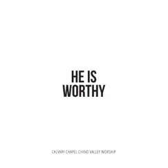 He Is Worthy by Calvary Chapel Chino Valley Worship album reviews, ratings, credits