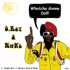 Whatcha Gonna Do - Single by G.Roy & Nuke album reviews, ratings, credits