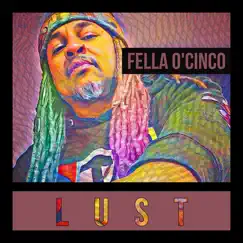 Lust - Single by Fella O'Cinco album reviews, ratings, credits