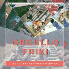 Orgullo Friki (feat. Kensuke & Mediyak) - Single by SoRa album reviews, ratings, credits