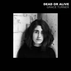 Dead or Alive - Single by Grace Turner album reviews, ratings, credits