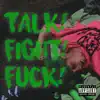 Talk! Fight! F**k! - Single album lyrics, reviews, download