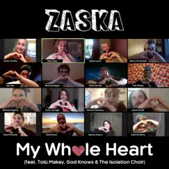 My Whole Heart (feat. Tolü Makay, God Knows & the Isolation Choir) - Single by ZASKA album reviews, ratings, credits