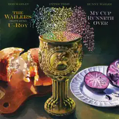 My Cup Runneth Over (feat. U-Roy) by The Wailers album reviews, ratings, credits