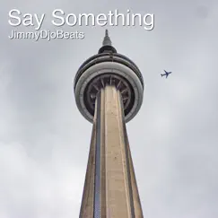 Say Something - Single by Jimmydjobeats album reviews, ratings, credits