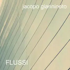 Flussi by Jacopo Gianninoto album reviews, ratings, credits
