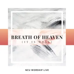 Breath of Heaven (It Is Well) - Single by NCU Worship Live album reviews, ratings, credits