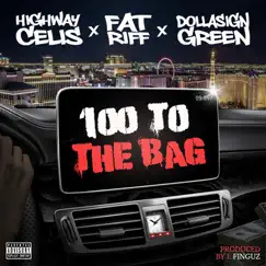 100 to the Bag - Single by Highway Celis, fat riff & Dollasign Green album reviews, ratings, credits