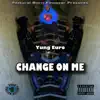 Change on Me - Single album lyrics, reviews, download