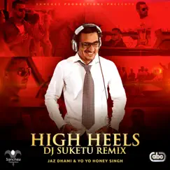 High Heels (DJ Suketu Remix) [feat. Yo Yo Honey Singh] - Single by Jaz Dhami album reviews, ratings, credits