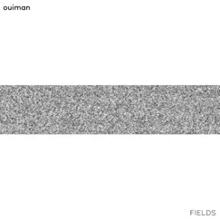 Fields - Single by Ouiman album reviews, ratings, credits