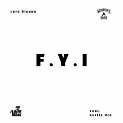 F.Y.I. (feat. Curtis Dro) - Single by Lord Bisque album reviews, ratings, credits