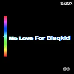 No Love for Blaqkid (EP) by Blaqrock album reviews, ratings, credits