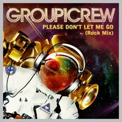 Please Don't Let Me Go - Single by Group 1 Crew album reviews, ratings, credits