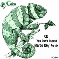 You Don't Expect (Marco Key Remix) - Single by CK & Marco Key album reviews, ratings, credits