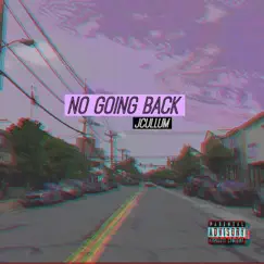 NO Going Back (feat. Tum Tum Da Boss) - Single by Jcullum album reviews, ratings, credits