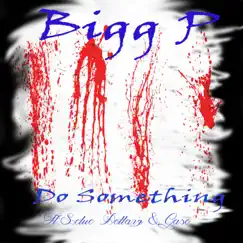Do Something (feat. Sclue Dollarz & Gaso) - Single by Bigg P album reviews, ratings, credits