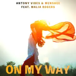 On My Way (feat. Malia Rogers) - Single by Antony Vibes & Menshee album reviews, ratings, credits