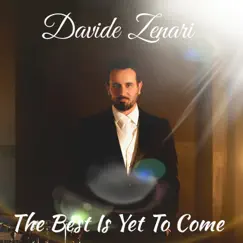 The Best Is yet to Come - Single by Davide Zenari album reviews, ratings, credits