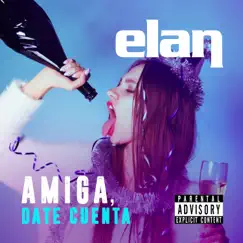 Amiga Date Cuenta - Single by ELAN album reviews, ratings, credits