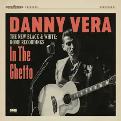 In the Ghetto (The New Black & White - Home Recordings) - Single by Danny Vera album reviews, ratings, credits