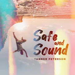 Safe and Sound - Single by Tanner Peterson album reviews, ratings, credits