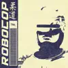 ROBOCOP (feat. xtralargemoney) - Single album lyrics, reviews, download