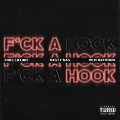 F**k a Hook (feat. Pure Luxury & MCM Raymond) - Single by Nasty Nas album reviews, ratings, credits