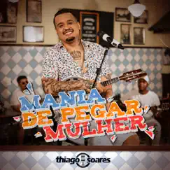 Mania de Pegar Mulher - Single by Thiago Soares album reviews, ratings, credits