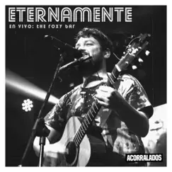 Eternamente (The Roxy Bar) [En Vivo] - Single by Acorralados album reviews, ratings, credits