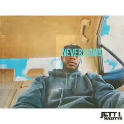Never Home - Single by Jett I Masstyr album reviews, ratings, credits