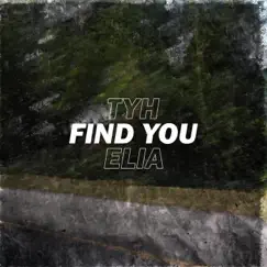 Find You - Single by Tyh & ELiA album reviews, ratings, credits